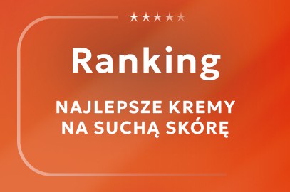 Zdjęcie artykułu - Ranking najlepszych krem&oacute;w na suchą sk&oacute;rę 2026!